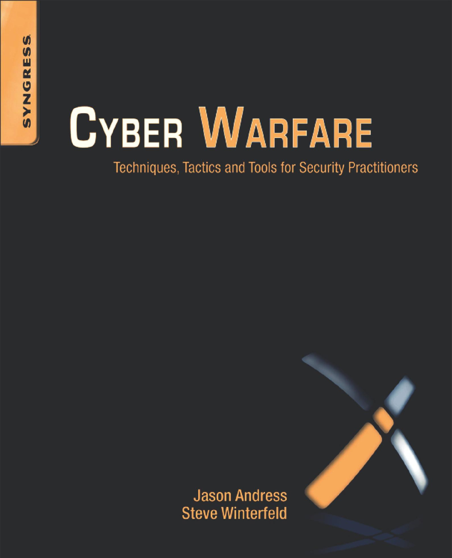 Cyber Warfare Techniques, Tactics And Tools For Security Practitioners